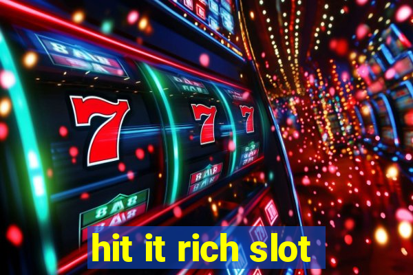 hit it rich slot